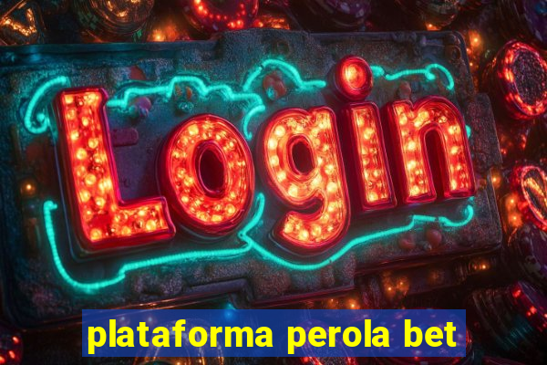 plataforma perola bet